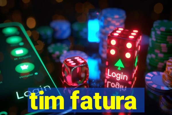 tim fatura